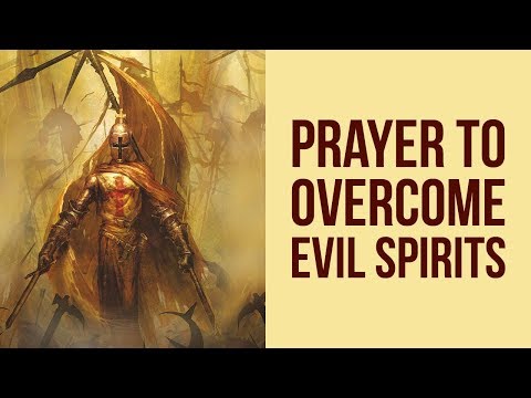 PRAYER TO OVERCOME EVIL SPIRITS (Against Demons)