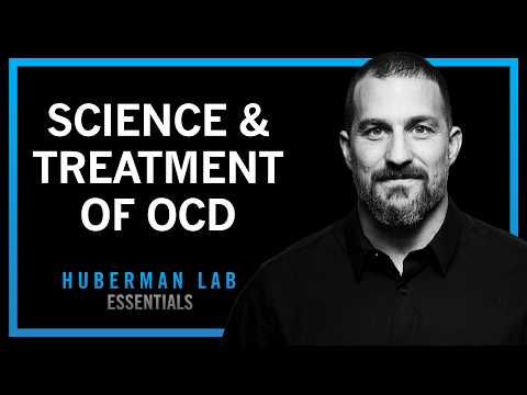 @hubermanlab - "The Science & Treatment of Obsessive Compulsive Disorder (OCD) | Huberman Lab Essentials"