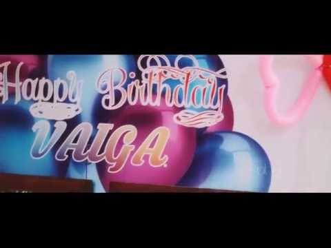 Vaiga birthday video highlight