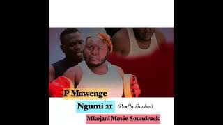 P Mawenge - Ngumi 21 (Mkojani Movie Soundtrack)