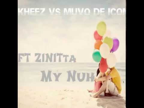 My Nuh- Kheez vs Muvo De Icon Ft Zinitta (original mix)