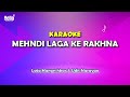 Mehndi Laga Ke Rakhna Karaoke Lata Mengeshkar Udit Narayan
