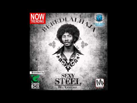 Sexy Steel - Bebedi Alhaja [remix] ft. Vector