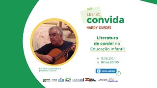 LEEI SC Convida: Hardy Guedes -  Literatura  de cordel na  Educação Infantil