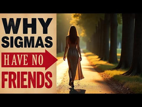 Why Sigma Females Have Zero Friends (The REAL Reason)
