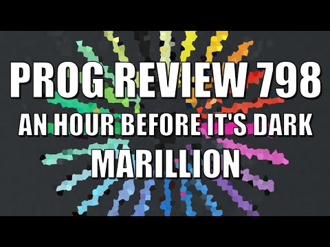 PROG REVIEW 798 - An Hour Before It's Dark - Marillion (2022) ALBUM REVIEW