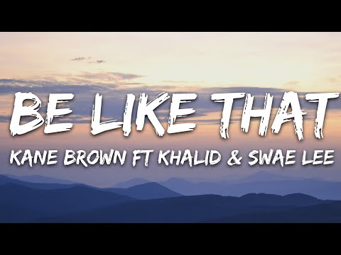 Kane Brown, Swae Lee, Khalid - Be Like That (Lyrics)