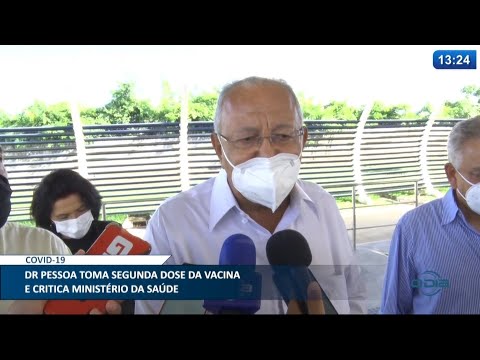 Dr Pessoa é imunizado e critica Ministério da Saúde 21 04 2021