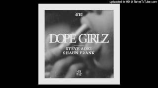 Steve Aoki & Shaun Frank - Dope Girlz (Original Mix)