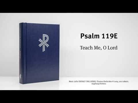 CW Psalm 119E - Teach Me, O Lord - verses 129, 130, 132, 133, 134, 135