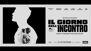 IL GIORNO DELL INCONTRO Trailer Ufficiale Italiano dal 12 Dicembre al Cinema
