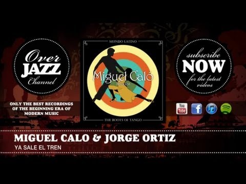 Miguel Calo & Jorge Ortiz - Ya Sale El Tren (1943)