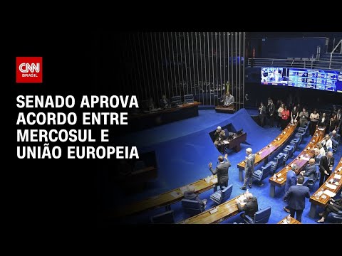 Senado aprova acordo entre Mercosul e União Europeia e texto segue para o Executivo | HORA H