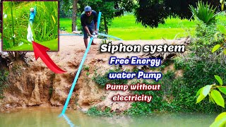 Free Energy water pump - How to make Siphon system