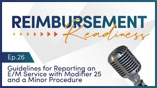 Guidelines for Reporting an E/M Service with Modifier 25 and a Minor Procedure