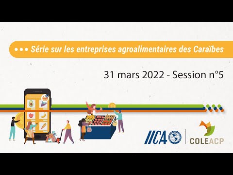 , title : 'IICA-COLEACP Série sur les entreprises agroalimentaires des Caraïbes - Session 5 - 31 mars 2022'