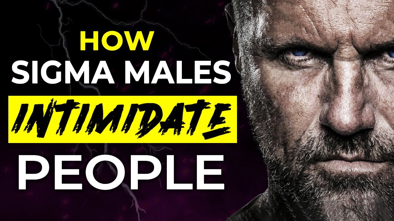 How Sigma Males Intimidate Others