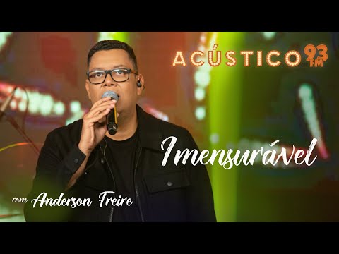 Anderson Freire - Imensurável - Acústico 93 - AO VIVO - 2021