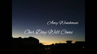 Amy Winehouse - Our Day Will Come (Lyrics Video)