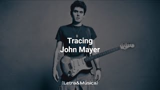 Tracing - John Mayer (Tradução)