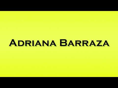 Pronunciation of Adriana Barraza