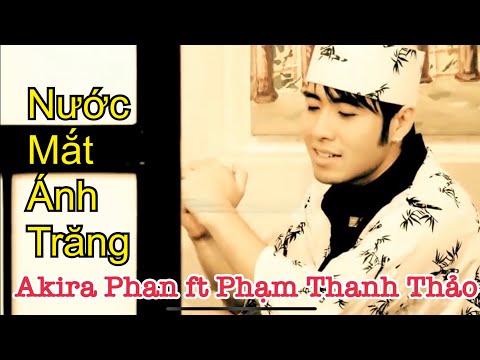Nước Mắt Ánh Trăng - Akira Phan ft Phạm Thanh Thảo [OFFICIAL MV HD]