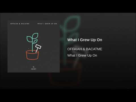 OFFAIAH & BACATME - What I Grew Up On