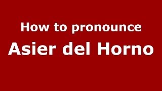 How to pronounce Asier Del Horno