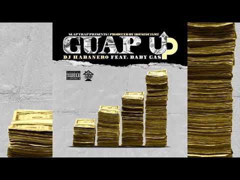 DJ Habanero x Baby Gas - Guap Up (p. HouseOfJamz) [Exclusive]