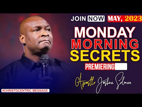 MONDAY SECRETS, 22ND MAY 2023 - Apostle Joshua Selman Commanding Your Morning