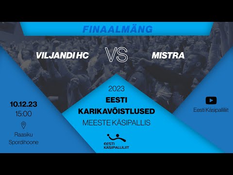 FINAALMÄNG: Viljandi HC - Mistra | MEESTE KÄSIPALLI KARIKAVÕISTLUSED 2023