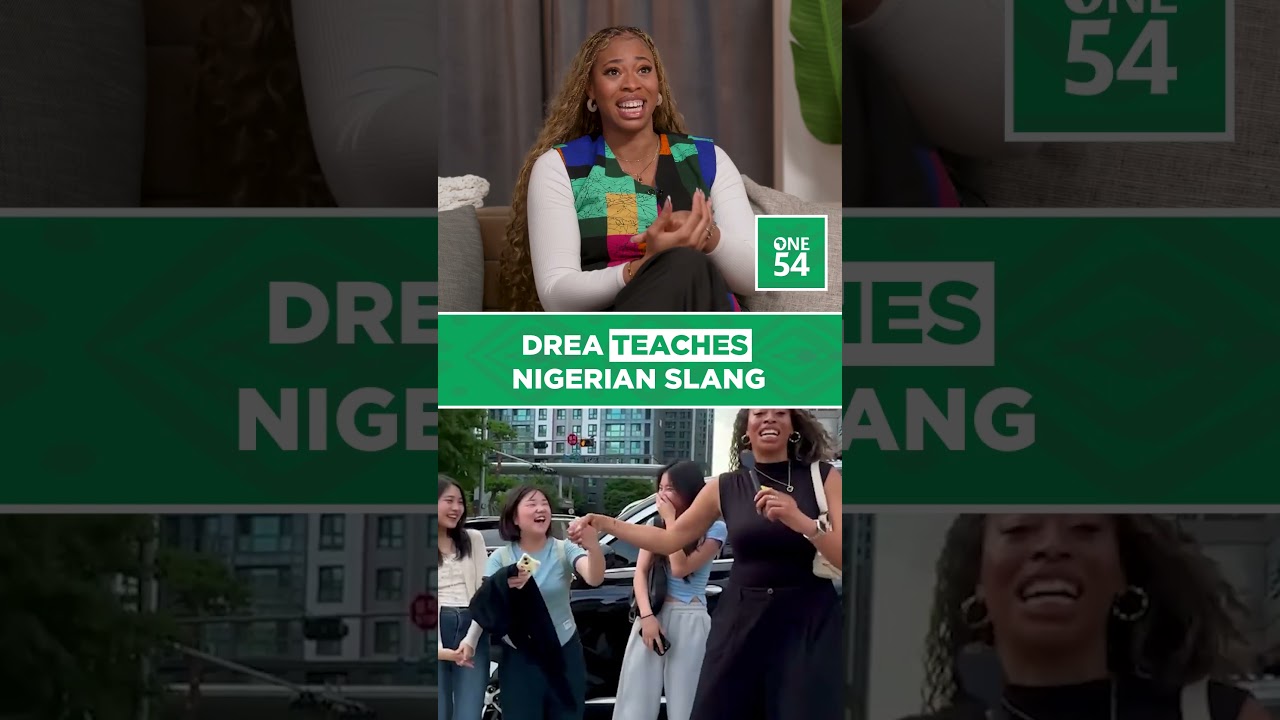 Drea Teaches Nigerian Slang | One54 Africa Podcast