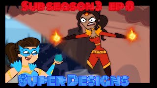 Sub season 3 ep 8 : super designs
