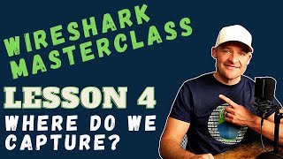 Intro to Wireshark Tutorial // Lesson 4 // Where do we capture network