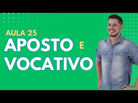 Aula 25 - Aposto e Vocativo