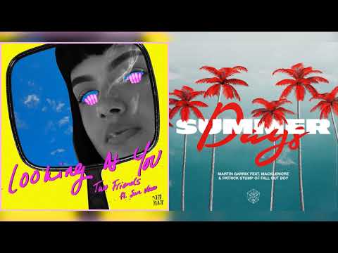 Looking At You x Summer Days | Mashup of Martin Garrix, Two Friends, Macklemore, Patrick Stump