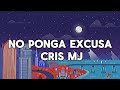 Cris MJ No Ponga Excusas Letra Lyric