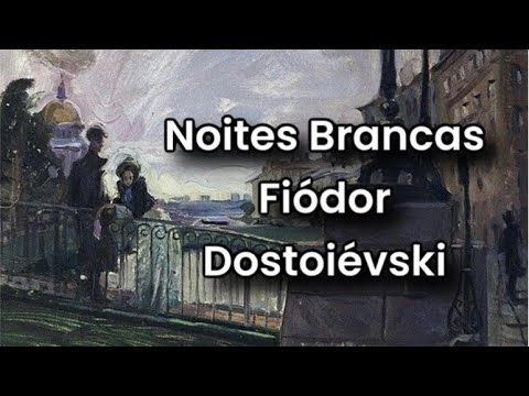 Noites Brancas - Fiódor Dostoiévski audiolivro completo