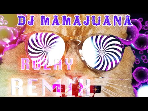 DJ MAMAJUANA - RULAY REMIX