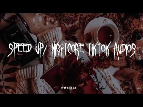 Speed up/nightcore tiktok audios part394 ♡
