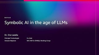 AWS re:Invent 2025 - Symbolic AI in the age of LLMs (DAT443)