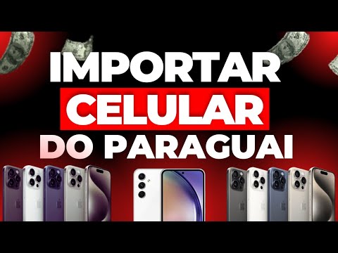 💥 Como Importar Celular do Paraguai - Importar Cel do Paraguai Pela Internet - Importar do Paraguai