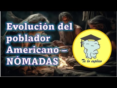 EVOLUCIÓN DE LOS NUEVOS POBLADORES AMERICANOS- LOS NÓMADAS