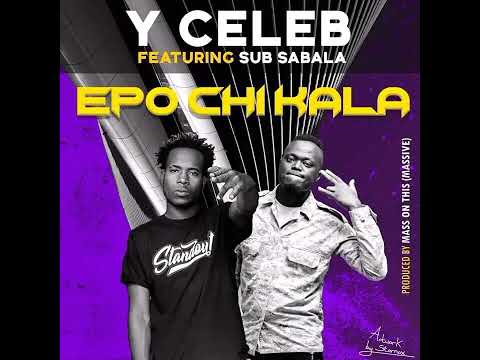Y Celeb Ft. Sub Sabala Epo Chi Kala Official Audio