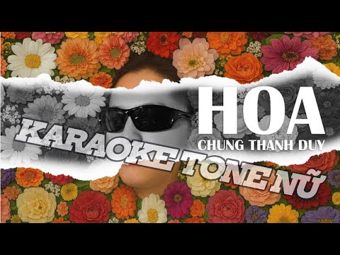 Hoa (Karaoke Tone Nữ) | Chung Thanh Duy