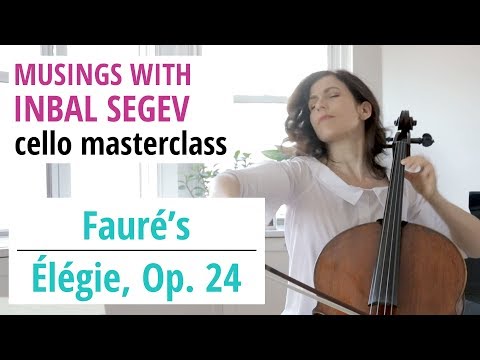Fauré Masterclass: Élégie, Op. 24 - Musings with Inbal Segev