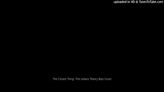 The Closest Thing- The Juliana Theory Bass Cover
