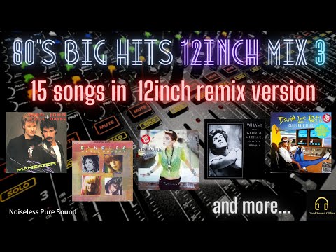 80s Big Hits 12inch Mix 3 / 15 songs in 12" remix version / chapters👈