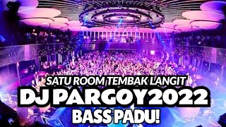 Download lagu FULL DJ PARGOY TEMBAK LANGIT NONSTOP FULL BASS 2022 mp3