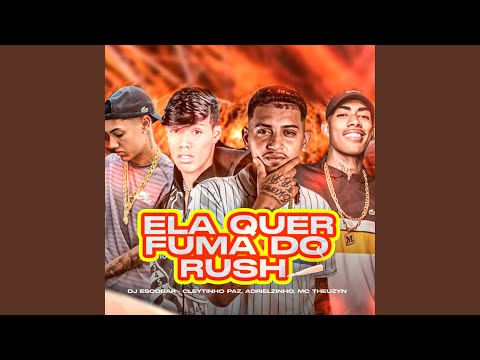 Ela Quer Fuma do Rush